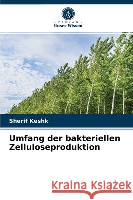 Umfang der bakteriellen Zelluloseproduktion Sherif Keshk 9786202854016