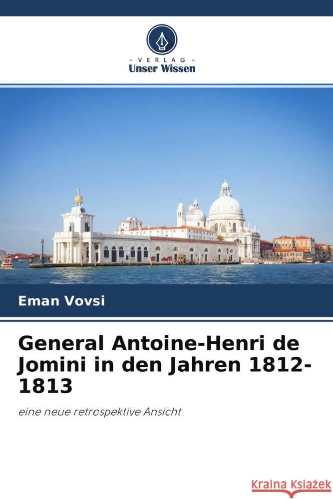 General Antoine-Henri de Jomini in den Jahren 1812-1813 Vovsi, Eman 9786202854108