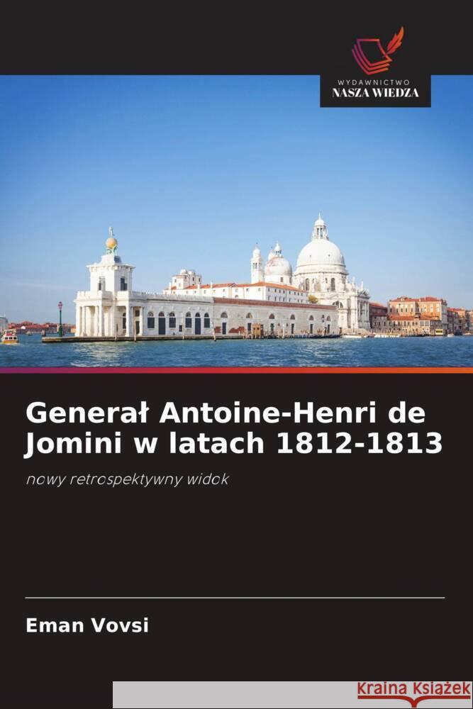 General Antoine-Henri de Jomini w latach 1812-1813 Vovsi, Eman 9786202854160