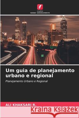Um guia de planejamento urbano e regional Ali Khaksari R 9786202854306 Edicoes Nosso Conhecimento