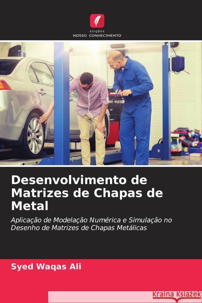 Desenvolvimento de Matrizes de Chapas de Metal Waqas Ali, Syed 9786202854641 Edições Nosso Conhecimento