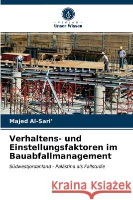 Verhaltens- und Einstellungsfaktoren im Bauabfallmanagement Majed Al-Sari' 9786202854689 Verlag Unser Wissen