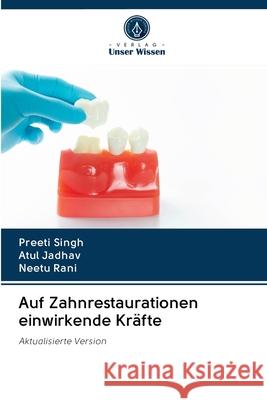 Auf Zahnrestaurationen einwirkende Kr Preeti Singh Atul Jadhav Neetu 9786202854986 Verlag Unser Wissen