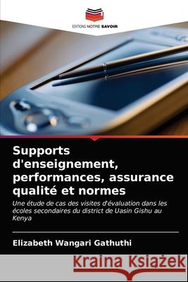 Supports d'enseignement, performances, assurance qualité et normes Elizabeth Wangari Gathuthi 9786202855747