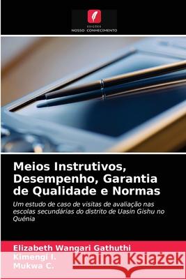 Meios Instrutivos, Desempenho, Garantia de Qualidade e Normas Elizabeth Wangari Gathuthi, Kimengi I, Mukwa C 9786202855761