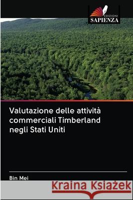 Valutazione delle attività commerciali Timberland negli Stati Uniti Mei, Bin 9786202855815 Edizioni Sapienza