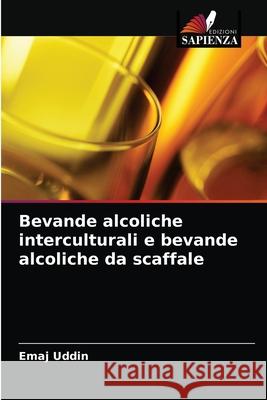 Bevande alcoliche interculturali e bevande alcoliche da scaffale Emaj Uddin 9786202855990 Edizioni Sapienza
