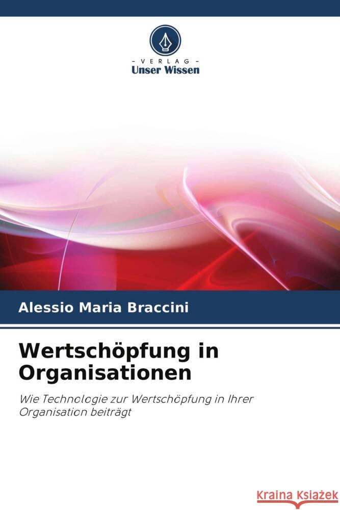 Wertschöpfung in Organisationen Braccini, Alessio Maria 9786202856607