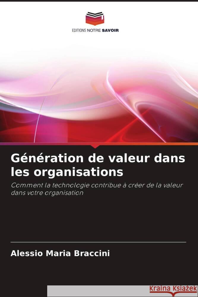 Génération de valeur dans les organisations Braccini, Alessio Maria 9786202856614