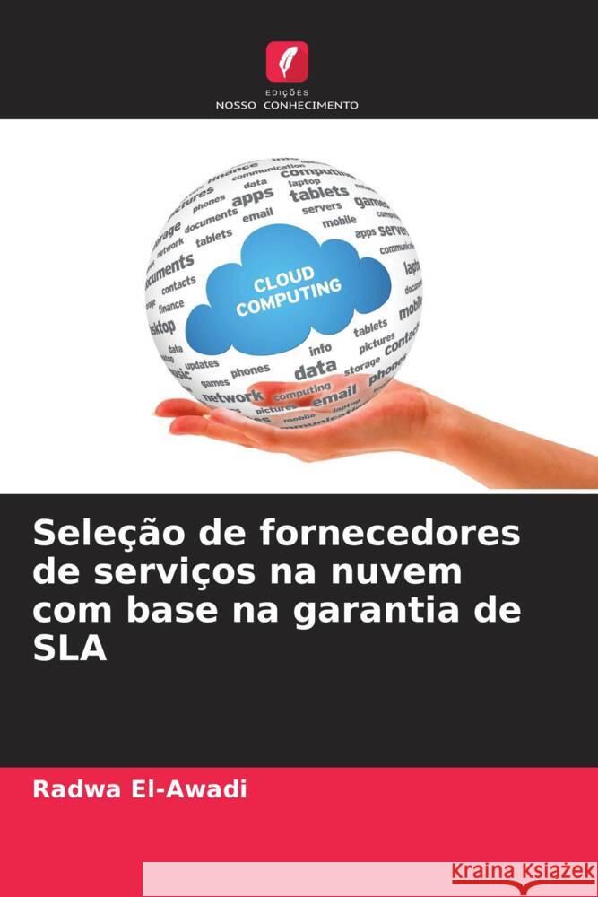 Seleção de fornecedores de serviços na nuvem com base na garantia de SLA El-Awadi, Radwa 9786202858120