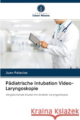 Pädiatrische Intubation Video-Laryngoskopie Palacios, Juan 9786202858724