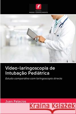 Vídeo-laringoscopia de Intubação Pediátrica Palacios, Juan 9786202858793