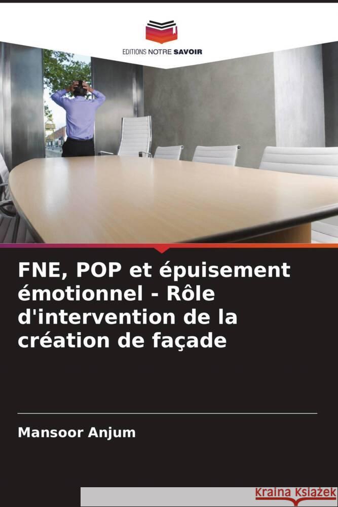 FNE, POP et épuisement émotionnel - Rôle d'intervention de la création de façade Anjum, Mansoor 9786202860239