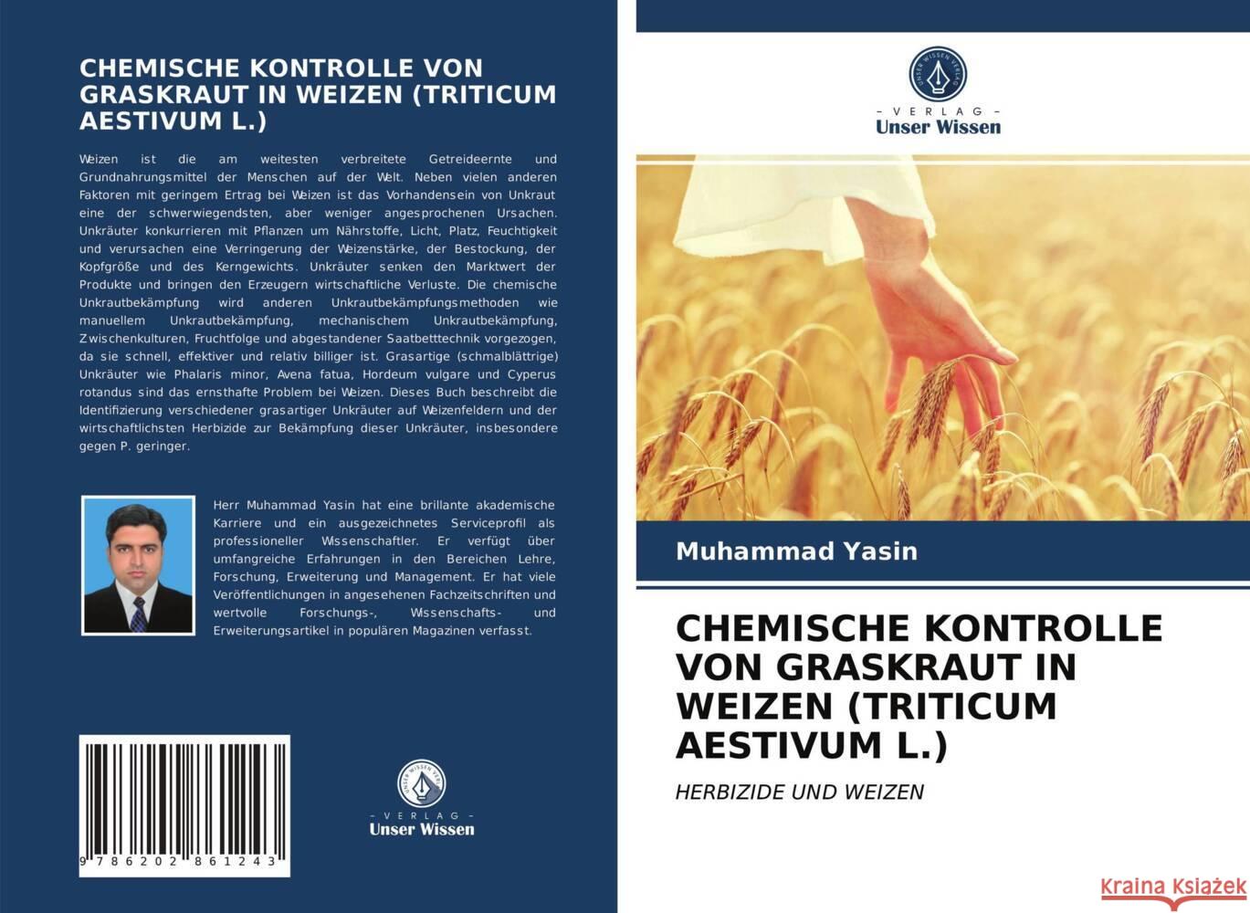 CHEMISCHE KONTROLLE VON GRASKRAUT IN WEIZEN (TRITICUM AESTIVUM L.) Yasin, Muhammad 9786202861243