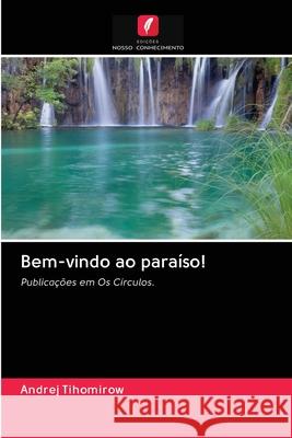 Bem-vindo ao paraíso! Tihomirow, Andrej 9786202861397 Edicoes Nosso Conhecimento