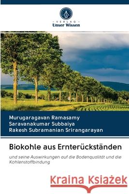 Biokohle aus Ernterückständen Ramasamy, Murugaragavan; Subbaiya, Saravanakumar; Srirangarayan, Rakesh Subramanian 9786202862103