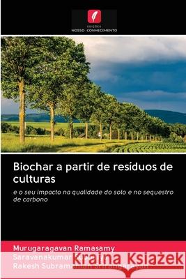 Biochar a partir de resíduos de culturas Ramasamy, Murugaragavan; Subbaiya, Saravanakumar; Srirangarayan, Rakesh Subramanian 9786202862431