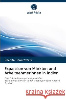 Expansion von Märkten und Arbeitnehmerinnen in Indien Chakravarty, Deepita 9786202863834