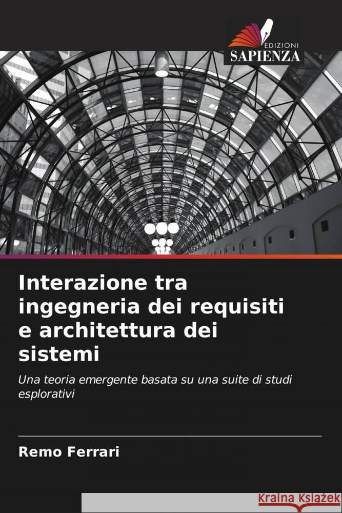 Interazione tra ingegneria dei requisiti e architettura dei sistemi Ferrari, Remo 9786202864336