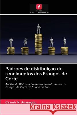 Padrões de distribuição de rendimentos dos Frangos de Corte ANYAEGBU, CASMIR N. 9786202865401