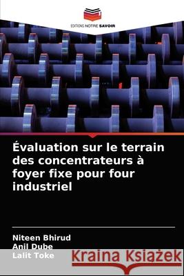 Évaluation sur le terrain des concentrateurs à foyer fixe pour four industriel Bhirud, Niteen 9786202866798