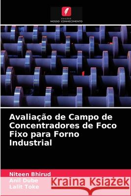 Avaliação de Campo de Concentradores de Foco Fixo para Forno Industrial Niteen Bhirud, Anil Dube, Lalit Toke 9786202866828