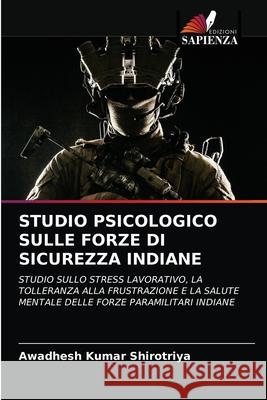 Studio Psicologico Sulle Forze Di Sicurezza Indiane Awadhesh Kumar Shirotriya 9786202866873