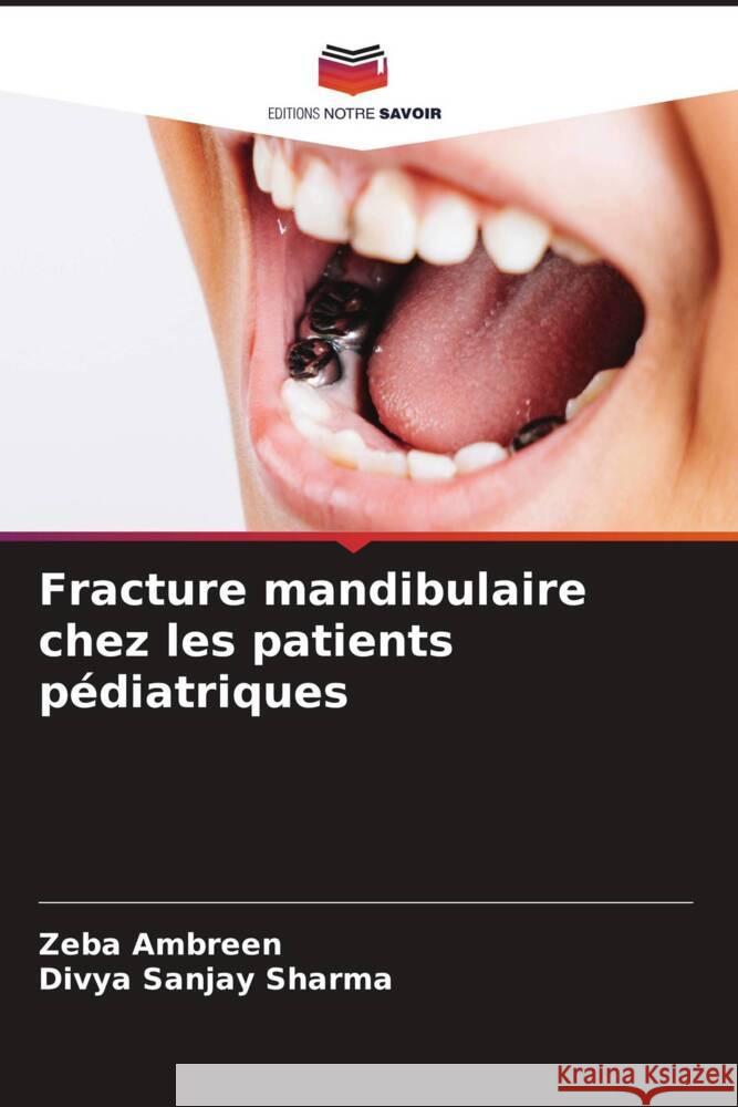 Fracture mandibulaire chez les patients pédiatriques Ambreen, Zeba, Sharma, Divya Sanjay 9786202866989