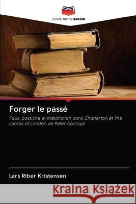 Forger le passé Kristensen, Lars Riber 9786202867016 Editions Notre Savoir