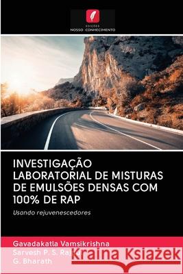 INVESTIGAÇÃO LABORATORIAL DE MISTURAS DE EMULSÕES DENSAS COM 100% DE RAP Vamsikrishna, Gavadakatla; Rajput, Sarvesh P. S.; Bharath, G. 9786202868464 Edicoes Nosso Conhecimento