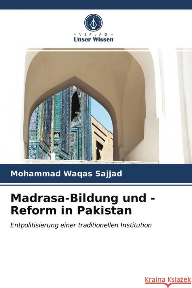 Madrasa-Bildung und -Reform in Pakistan Sajjad, Mohammad Waqas 9786202868488 Verlag Unser Wissen