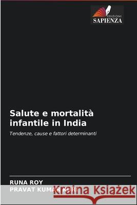 Salute e mortalità infantile in India Roy, Runa 9786202868891 Edizioni Sapienza