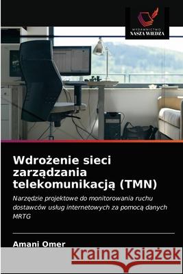 Wdrożenie sieci zarządzania telekomunikacją (TMN) Omer, Amani 9786202868952