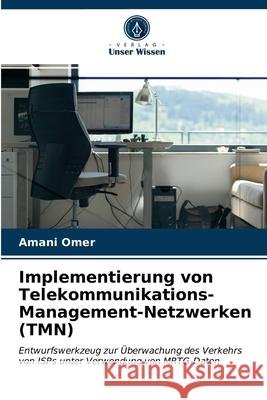 Implementierung von Telekommunikations-Management-Netzwerken (TMN) Amani Omer 9786202869010 Verlag Unser Wissen