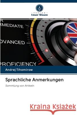 Sprachliche Anmerkungen Tihomirow, Andrej 9786202869270 Verlag Unser Wissen