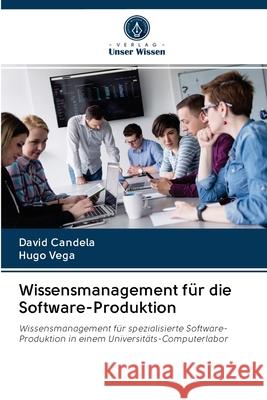 Wissensmanagement für die Software-Produktion David Candela, Hugo Vega 9786202870634