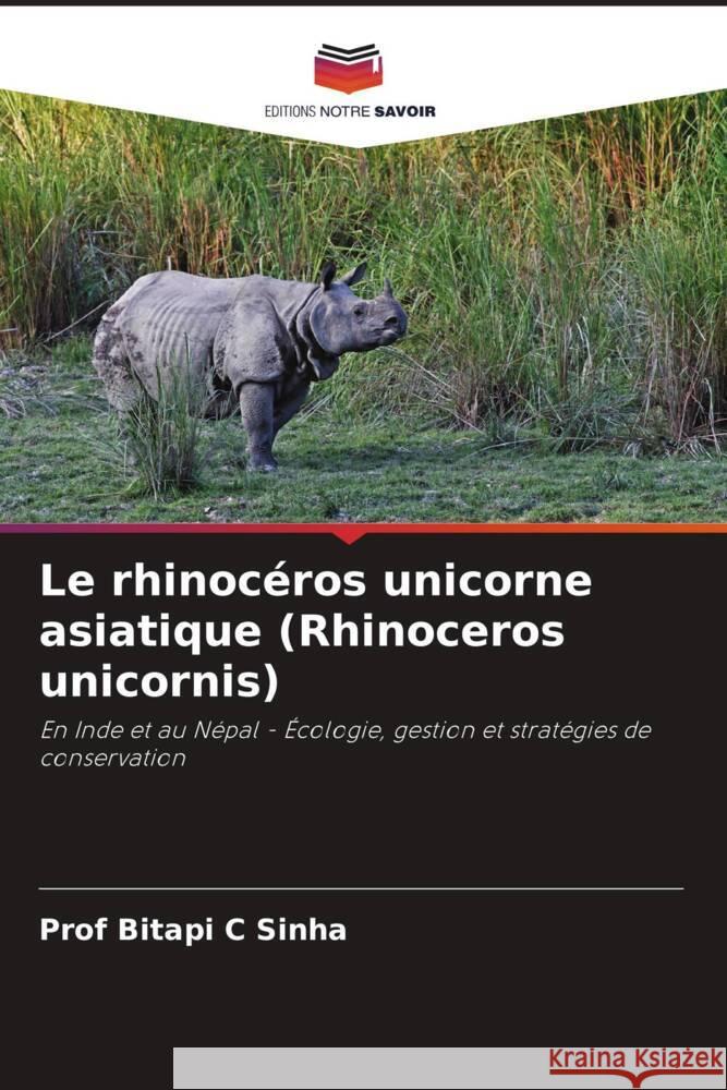 Le rhinocéros unicorne asiatique (Rhinoceros unicornis) Sinha, Prof Bitapi C 9786202871846