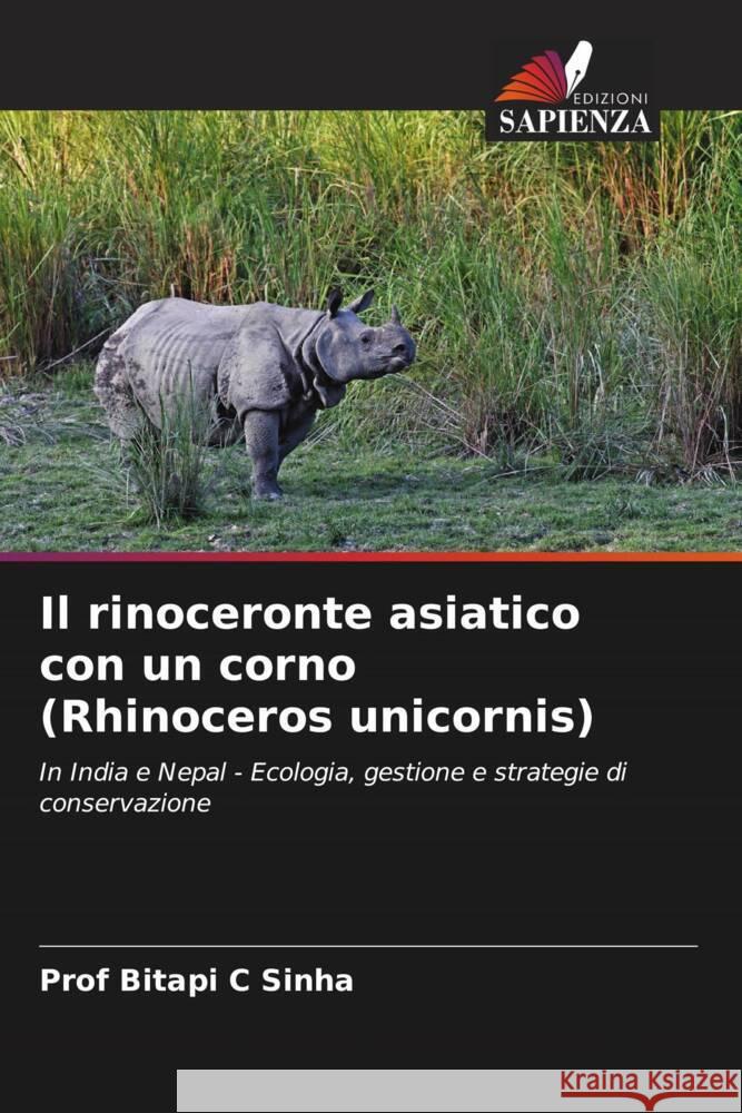 Il rinoceronte asiatico con un corno (Rhinoceros unicornis) Sinha, Prof Bitapi C 9786202871877