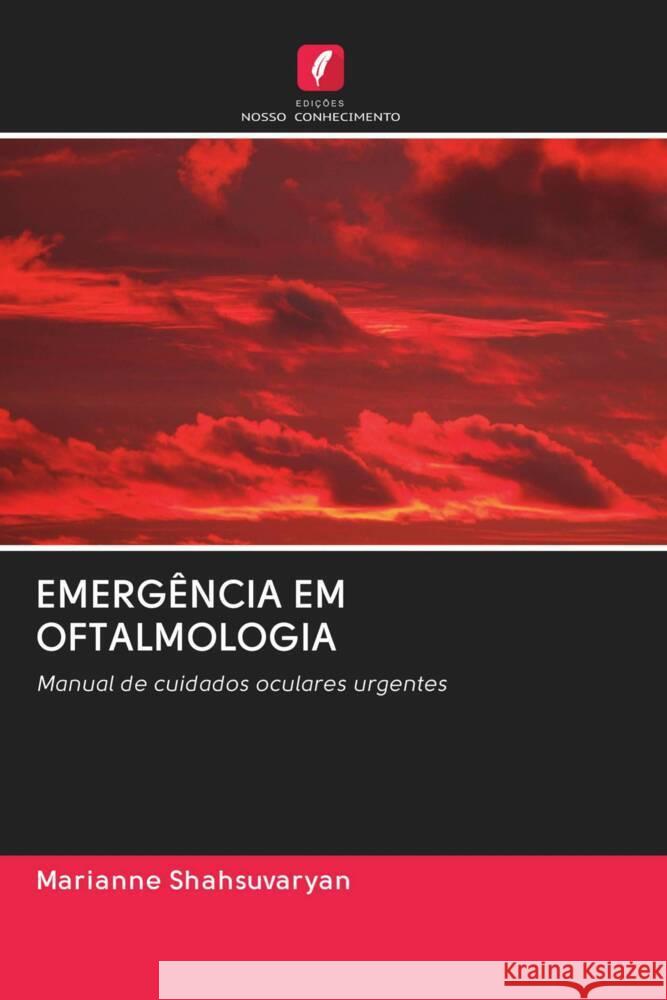 EMERGÊNCIA EM OFTALMOLOGIA Shahsuvaryan, Marianne 9786202872546