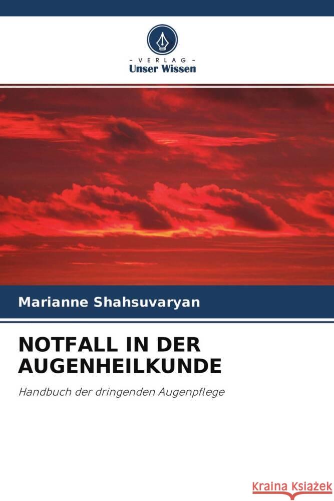 NOTFALL IN DER AUGENHEILKUNDE Shahsuvaryan, Marianne 9786202872591