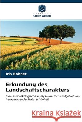 Erkundung des Landschaftscharakters Iris Bohnet 9786202874915 Verlag Unser Wissen