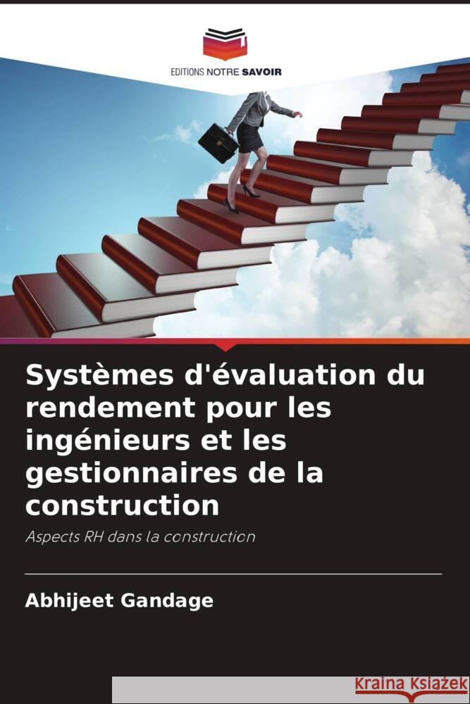 Systèmes d'évaluation du rendement pour les ingénieurs et les gestionnaires de la construction Gandage, Abhijeet 9786202875011