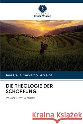 Die Theologie Der Schöpfung Ana Célia Carvalho Ferreira 9786202876858