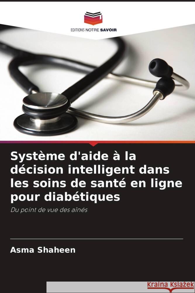 Système d'aide à la décision intelligent dans les soins de santé en ligne pour diabétiques Shaheen, Asma 9786202877121