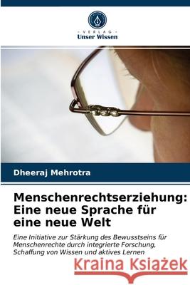 Menschenrechtserziehung: Eine neue Sprache für eine neue Welt Dheeraj Mehrotra 9786202877381 Verlag Unser Wissen