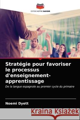 Stratégie pour favoriser le processus d'enseignement-apprentissage Noemi Dyett 9786202877473