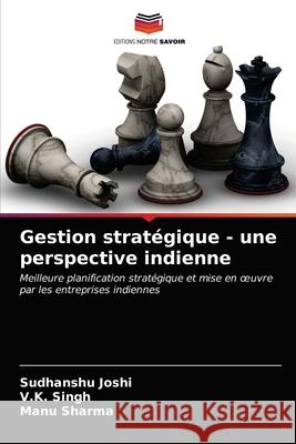 Gestion stratégique - une perspective indienne Sudhanshu Joshi, V K Singh, Manu Sharma 9786202878241