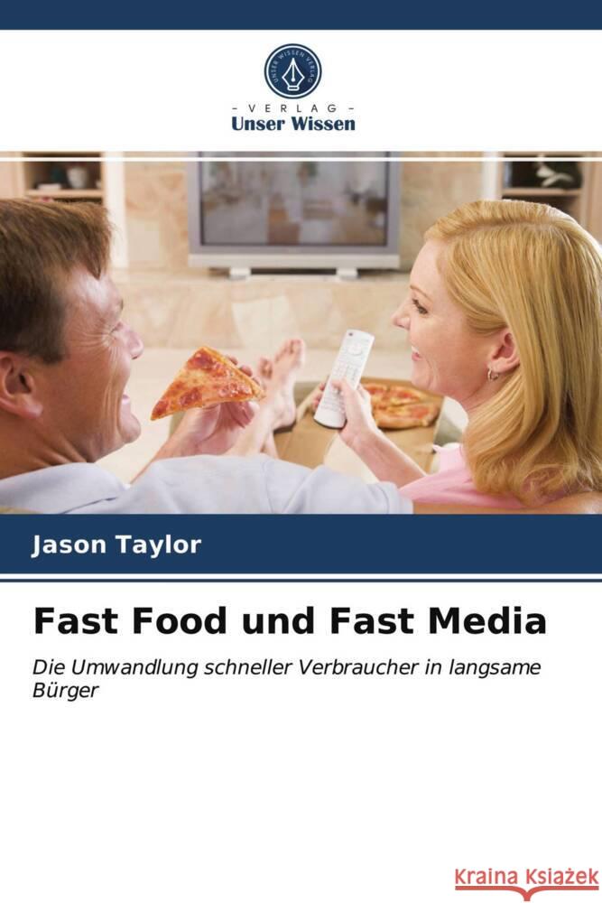 Fast Food und Fast Media Taylor, Jason 9786202878845 Verlag Unser Wissen