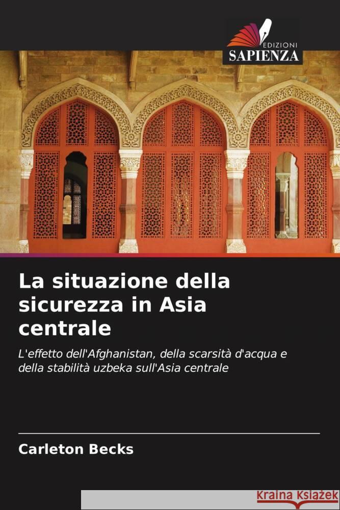 La situazione della sicurezza in Asia centrale Becks, Carleton 9786202880466