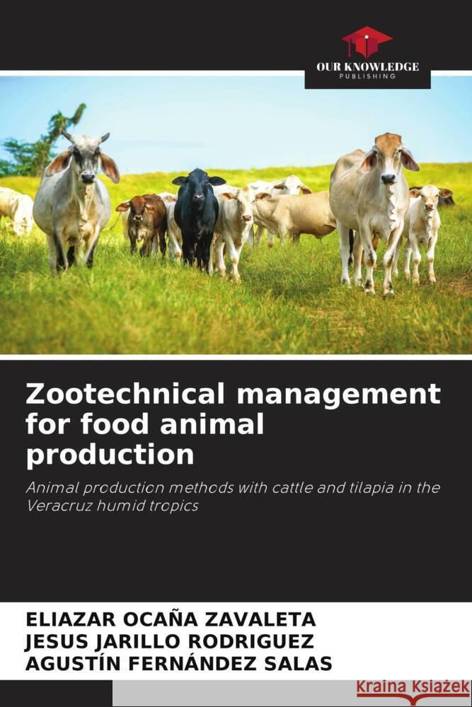 Zootechnical management for food animal production Ocaña Zavaleta, Eliazar, Jarillo Rodríguez, Jesús, FERNÁNDEZ SALAS, AGUSTÍN 9786202880886 Our Knowledge Publishing